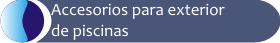Ir a accesorios para exterior de piscinas